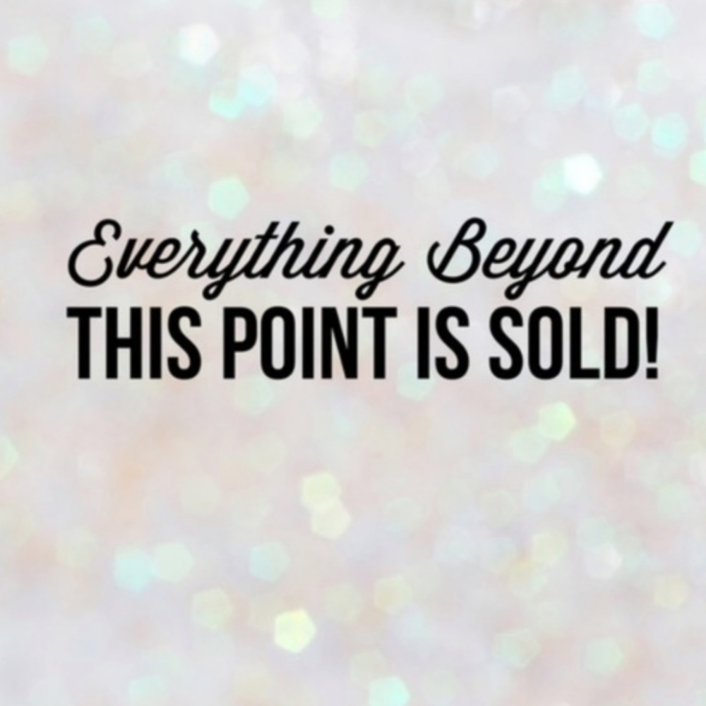 Everything Beyond this point is sold